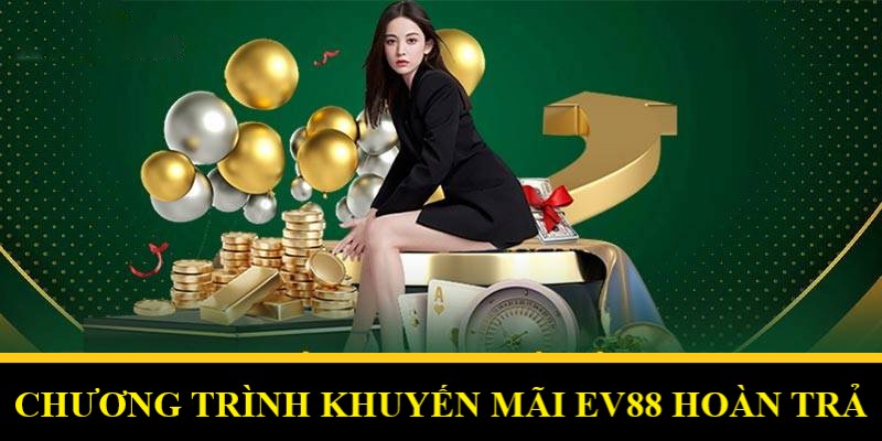 EV88 hoàn trả nhanh chóng và hấp dẫn