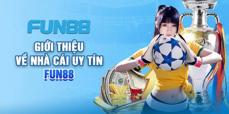 Địa điểm chơi xanh chín Fun88 dành cho mọi cược thủ