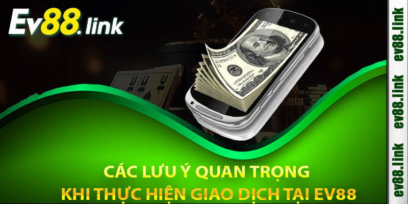 Những điều cần chú ý trước khi tiến hành Nạp & Rút Tiền