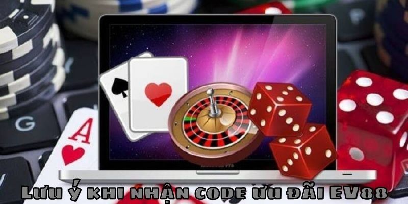 Lưu ý cần nắm vững khi nhận code thưởng tại EV88