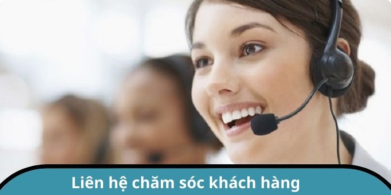 Liên hệ chăm sóc khách hàng